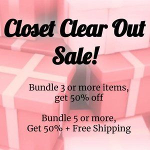 Closet Clear Out Sale -- 50% off bundles of 3 or more!